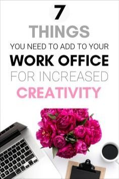 the words 7 things you need to add to your work office for increasing creativity