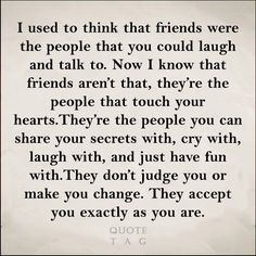 a quote that reads, i used to think that friends were the people that you could laugh