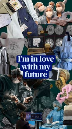 collage of various medical images with caption that reads, i'm in love with my future