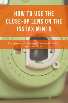 an orange camera with the words how to use the close - up lens on the instax mini 9