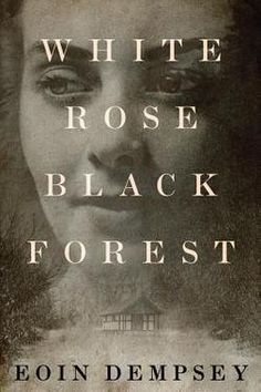 white rose black forest by eoinn dempsey book cover with woman's face