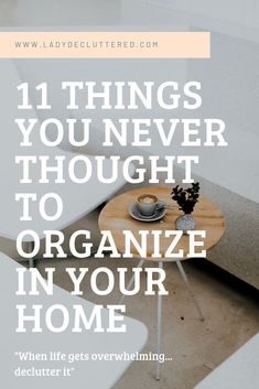 a living room with the words 11 things you never thought to organize in your home