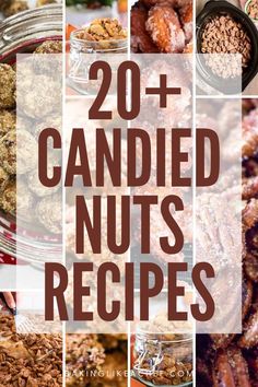 the words, 20 + candied nuts recipes are overlaid with images of various desserts