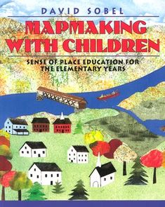 a book cover for mapmaking with children sense of place education for the elementary years