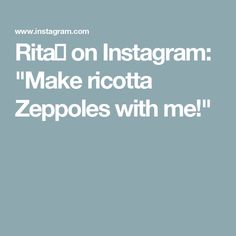 the text reads, ritual on instagram make ricotta zepples with me