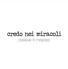 the words credo nei miracoli i believe in miracles are black and white