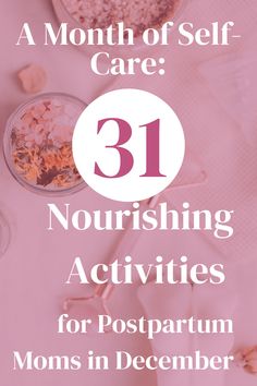 a pink background with the words 31 nourishing activities for postpartum moms in december