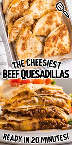 the cheese and beef quesadillas are ready in 20 minutes to be eaten