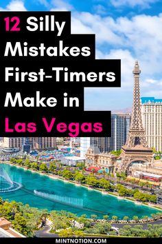 the eiffel tower in las vegas with text overlay that reads, 12 silly mistakes first - timers make in las vegas