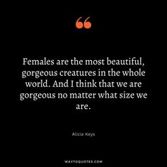 an image with the quote females are the most beautiful, gorgeous creatures in the whole world