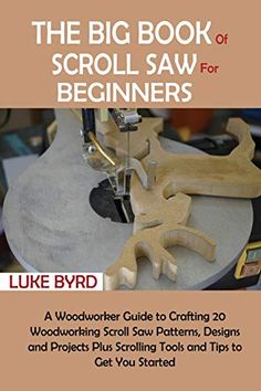 the big book of scroll saw for beginners by luke byrd cover image