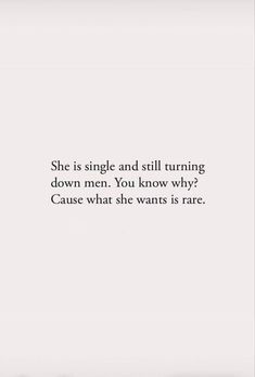 a white wall with a black and white quote on it that says she is single and still turning down men you know why? cause what she wants is rare