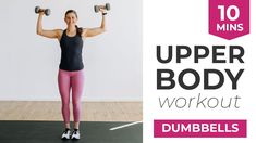 a woman doing dumbbells with the words upper body workout for dumbbells