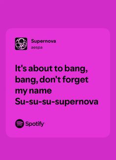 a pink square with the words it's about to bang, bang, don't forget my name