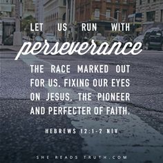 a street with the words let us run with perseverance, the race marked out for us fixing our eyes on jesus