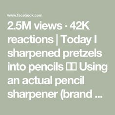 the text reads, 25m views 42k reactions today shaped pretzels into pencils using an actual pencil sharper brand