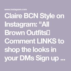 Claire BCN Style on Instagram: "All Brown Outfits🤎

Comment LINKS to shop the looks in your DMs

Sign up to my email club for my weekly trend report, link in bio✨ @clairebcnstyle 

#autumnoutfit #autumnfashion #autumnstyle #hm #virtualstylist #neutralstyle" Brown Outfits, Brown Outfit, Virtual Stylist, Trend Report, Neutral Fashion, Autumn Outfit, Link In Bio, Autumn Fashion, Sign Up