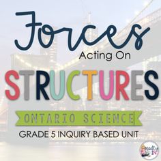 the words forces acting on structures ontario science grade 5 in front of a cityscape