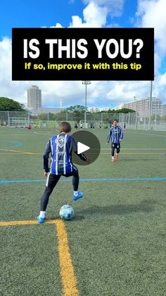 two young men playing soccer on a field with the caption is this you? if so, improve it with this tip