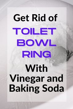 the words get rid of toilet bowl ring with vinegar and baking soda are in purple