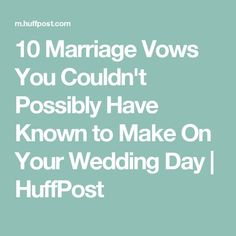 the words 10 marriage vows you couldn't possibly have known to make on your wedding day