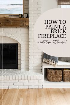 a white brick fireplace with the words how to paint a brick fireplace