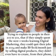 a woman holding a baby in her arms with the caption saying trying to explain people in their 20ss, that if they simply spent the next 2 weeks learning digital marketing