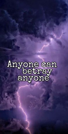 an image of a lightning storm with the words anyone can betrayy anyone on it