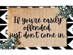 a door mat with the words if you're easily screened just don't come in