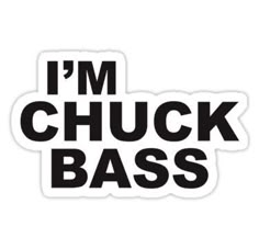 i'm chuck bass sticker