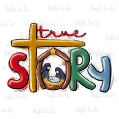 a nativity scene with the word true story written in colorful letters and a baby jesus