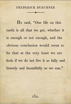 an old book page with the words, he said, one life on this earth is all that we get, whether it is enough confusion would seem to be