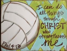 a painting of a volleyball ball with the words i can do all things through christ who straightens me