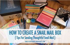 small mail boxes and pens on a table with the words how to create a small mail box tips for sending thoughtful snail mail