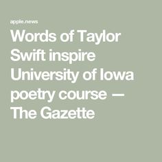 the words words of taylor swift inspire university of iowa poetry course - the gazette