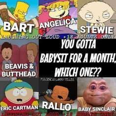 an image of cartoon characters with caption that says, you gota babysit for a month which one?