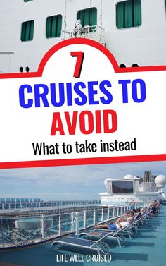 a cruise ship with the words 7 cruises to avoid, and an image of people laying on lounge chairs