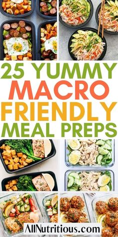 the 25 yummy macroo friendly meal preps are ready to be packed and eaten