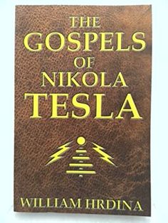 the book cover for the gopsels of nikola tesla by william irdina