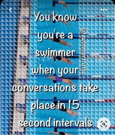 a swimming pool with the words you know you're a swimmer when your conversations take place in 15 second intervals