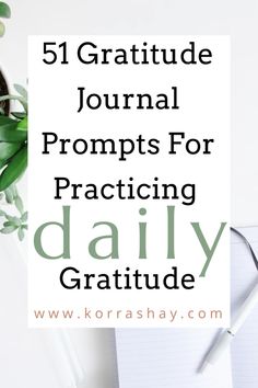 51 gratitude journal prompts for practicing daily gratitude! Gratitude focused journal prompts!