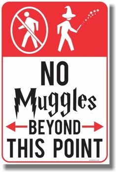 a red and white sign with the words no muggles beyond this point on it