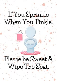 a toilet with the words if you sprinkle when you tinkle please be sweet and wipe the seat