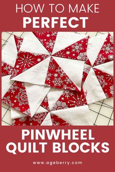 how to make perfect pinwheel quilt blocks with text overlay that reads, how to make perfect pinwheel quilt blocks