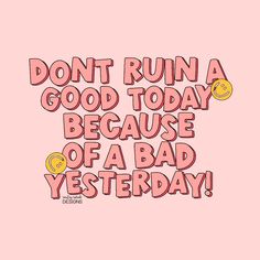 the words don't run a good today because of a bad day on pink background