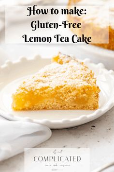 a slice of lemon tea cake on a plate with the title how to make gluten - free lemon tea cake