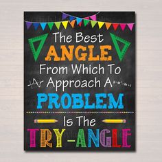 the best angle from which to approach a problem is the try - angle chalkboard sign