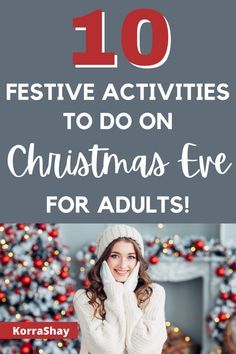 a woman sitting in front of a christmas tree with the words 10 festive activities to do on christmas eve for adults