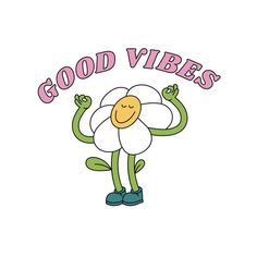 a cartoon flower with the words good vibes written in pink and green on it