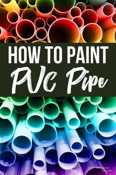 many different colored pipes with the words how to paint p / vc pipe on them